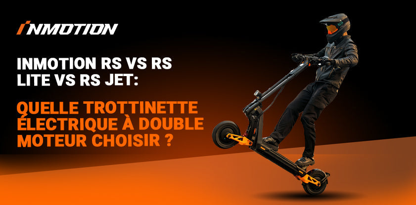 INMOTION RS vs RS Lite vs RS Jet : quelle trottinette électrique à double moteur choisir ?